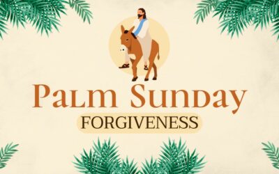 Palm Sunday: Forgiveness