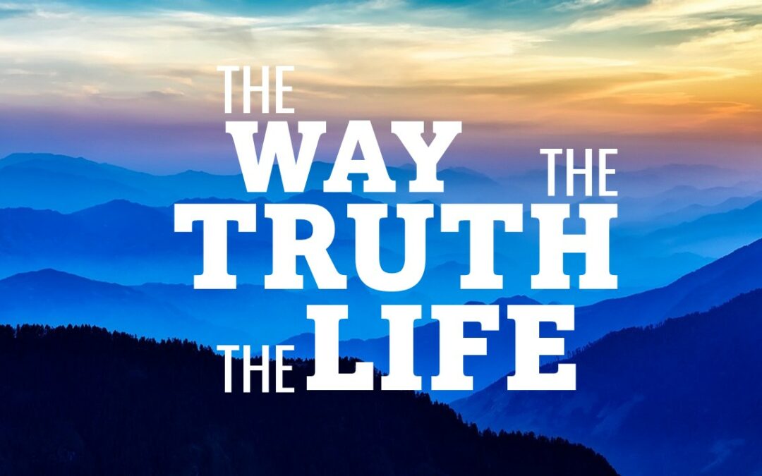 The Way, The Truth, The Life