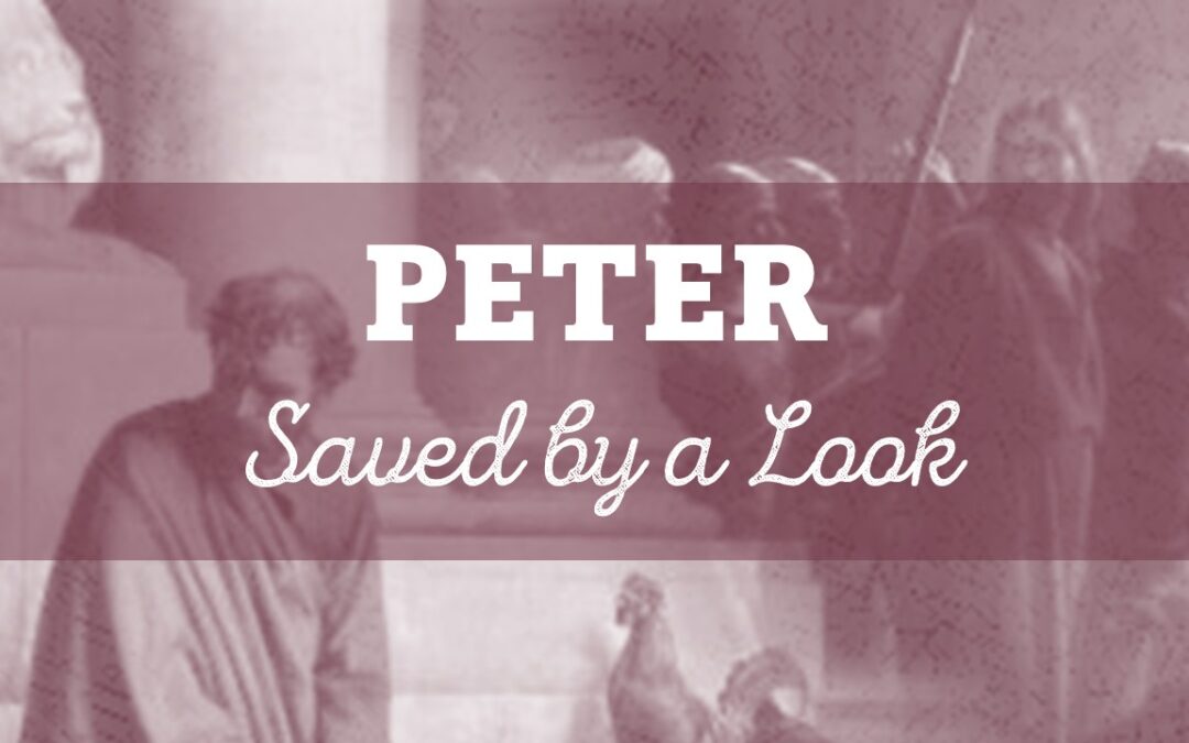 Peter: Saved by a Look