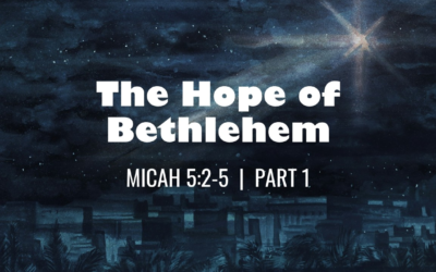 The Hope of Bethlehem, Part 1: Hope Promised in the Darkness