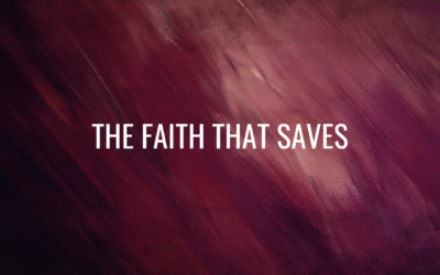 The Faith That Saves