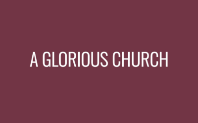 A Glorious Church